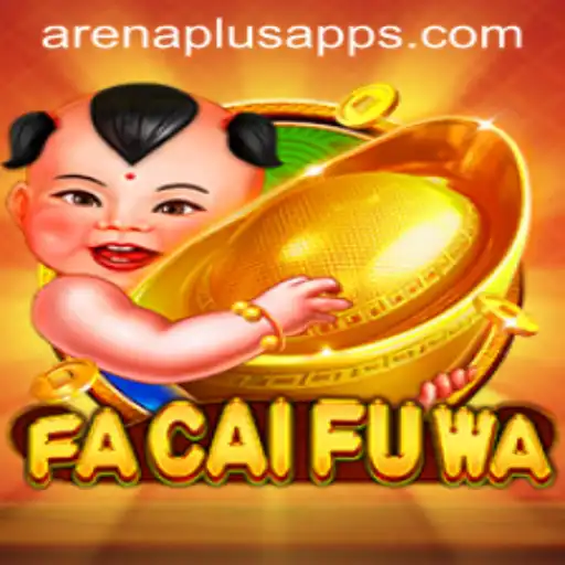 Exploring FaCaiFuWa: The Exciting World of Arena Plus