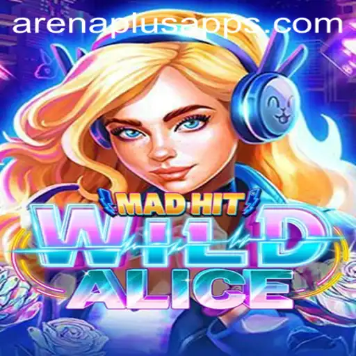 MadHitWildAlice: The Arena Plus Experience