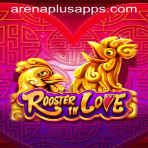 RoosterInLove: Explore the Exhilarating World of Arena Plus