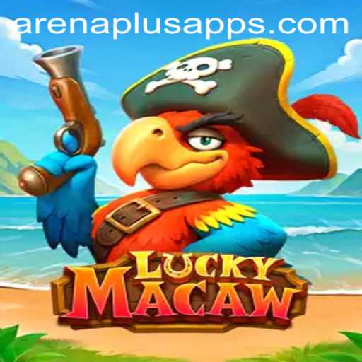 Explore the Exciting World of LuckyMacaw: Arena Plus